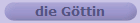 die G�ttin